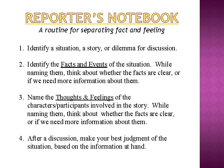 REPORTER’S NOTEBOOK A routine for separating fact and feeling 1. Identify a situation, a