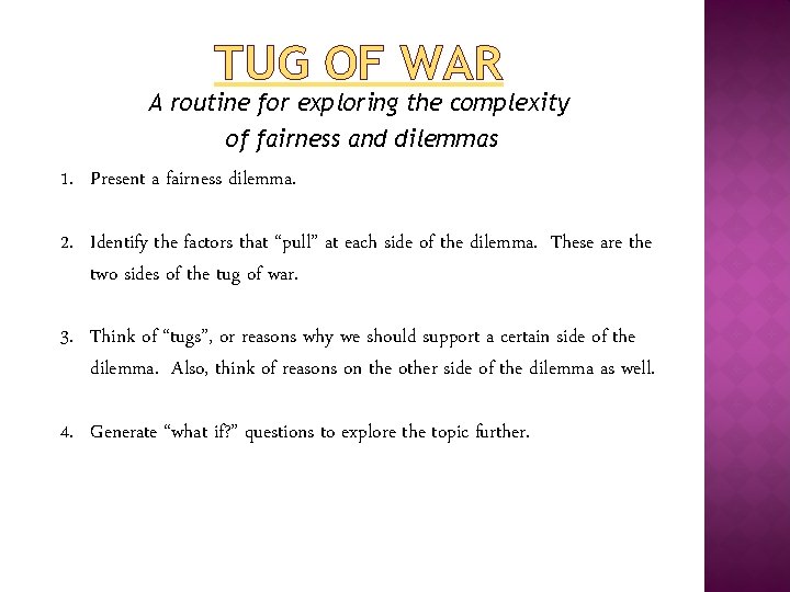 TUG OF WAR A routine for exploring the complexity of fairness and dilemmas 1.