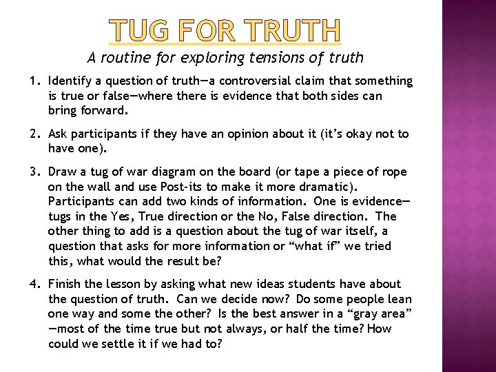 TUG FOR TRUTH A routine for exploring tensions of truth 1. Identify a question