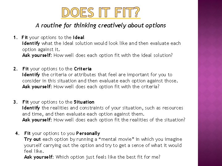 DOES IT FIT? A routine for thinking creatively about options 1. Fit your options