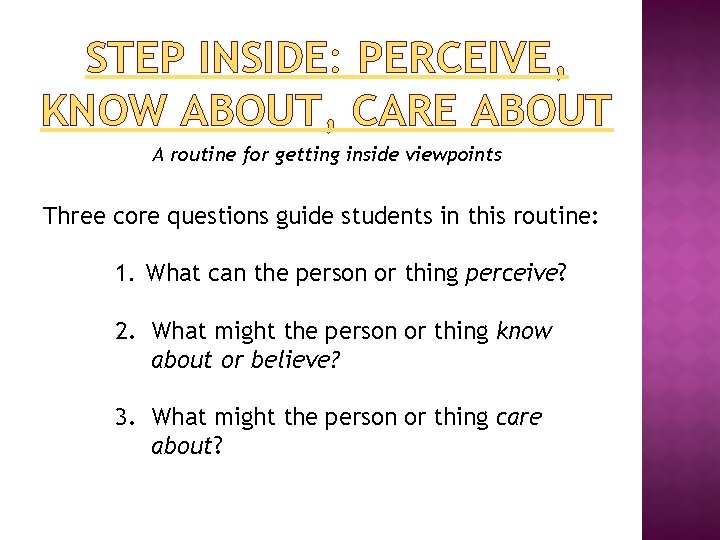 STEP INSIDE: PERCEIVE, KNOW ABOUT, CARE ABOUT A routine for getting inside viewpoints Three
