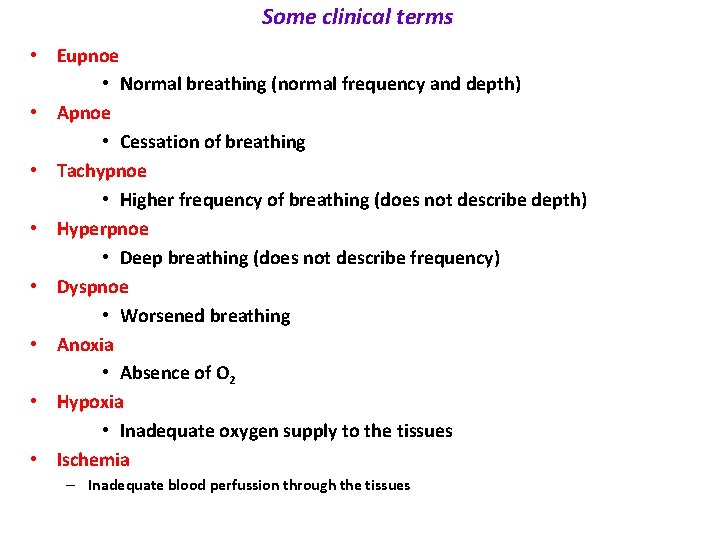 Some clinical terms • Eupnoe • Normal breathing (normal frequency and depth) • Apnoe