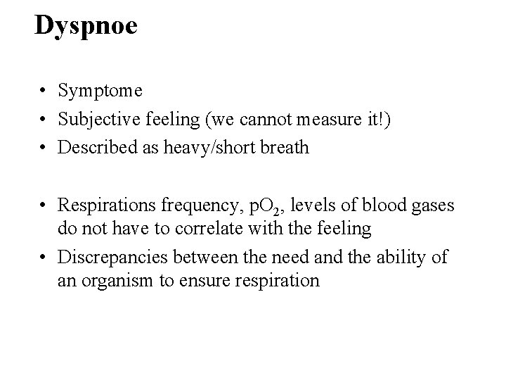 Dyspnoe • Symptome • Subjective feeling (we cannot measure it!) • Described as heavy/short
