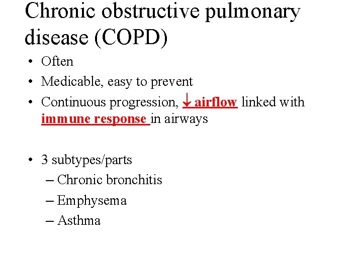 Chronic obstructive pulmonary disease (COPD) • Often • Medicable, easy to prevent • Continuous