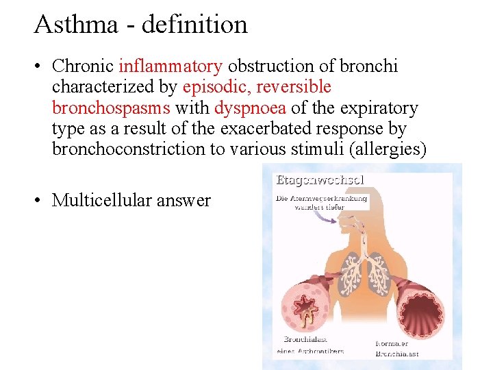 Asthma - definition • Chronic inflammatory obstruction of bronchi characterized by episodic, reversible bronchospasms