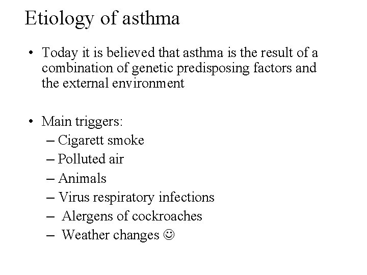Etiology of asthma • Today it is believed that asthma is the result of