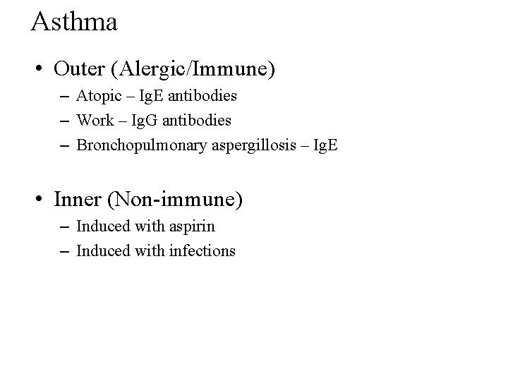 Asthma • Outer (Alergic/Immune) – Atopic – Ig. E antibodies – Work – Ig.