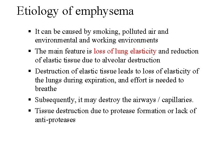 Etiology of emphysema It can be caused by smoking, polluted air and environmental and
