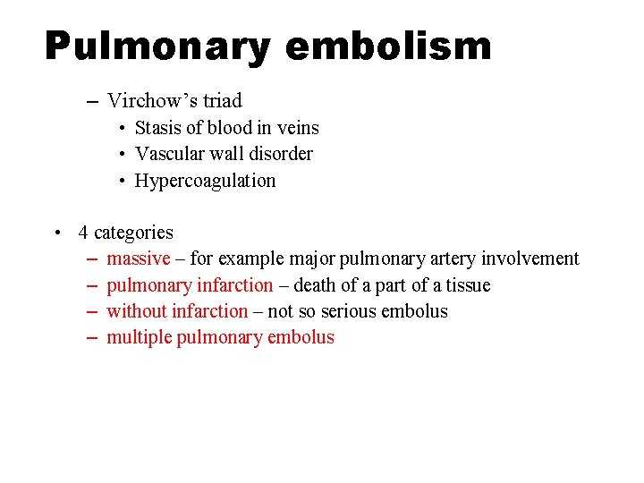 Pulmonary embolism – Virchow’s triad • Stasis of blood in veins • Vascular wall