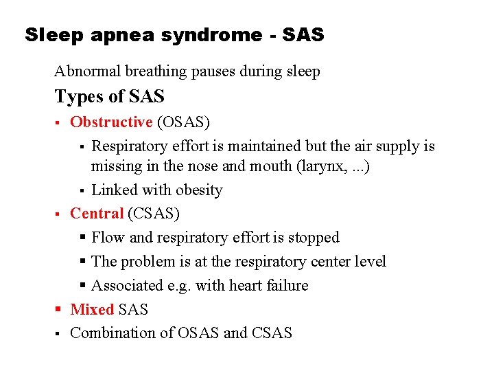 Sleep apnea syndrome - SAS Abnormal breathing pauses during sleep Types of SAS Obstructive