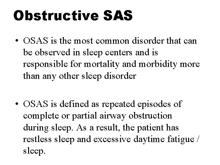 Obstructive SAS • OSAS is the most common disorder that can be observed in