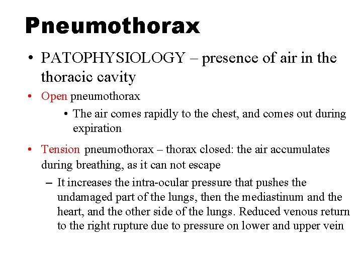 Pneumothorax • PATOPHYSIOLOGY – presence of air in the thoracic cavity • Open pneumothorax