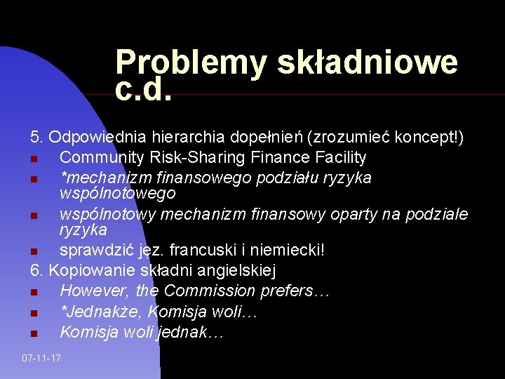 Problemy składniowe c. d. 5. Odpowiednia hierarchia dopełnień (zrozumieć koncept!) Community Risk-Sharing Finance Facility