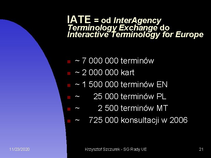 IATE = od Inter. Agency Terminology Exchange do Interactive Terminology for Europe 11/23/2020 ~