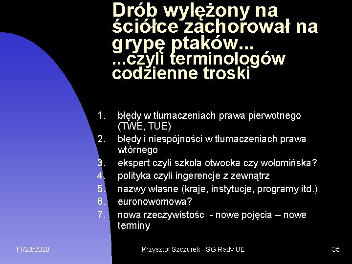 Drób wylężony na ściółce zachorował na grypę ptaków. . . czyli terminologów codzienne troski