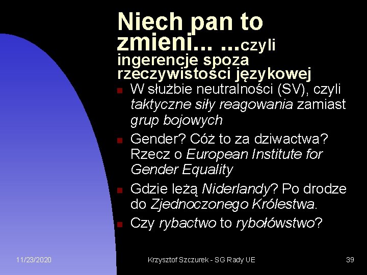 Niech pan to zmieni. . . czyli ingerencje spoza rzeczywistości językowej 11/23/2020 W służbie