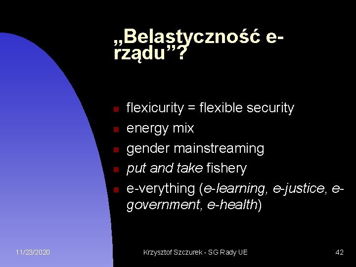 „Belastyczność erządu”? 11/23/2020 flexicurity = flexible security energy mix gender mainstreaming put and take