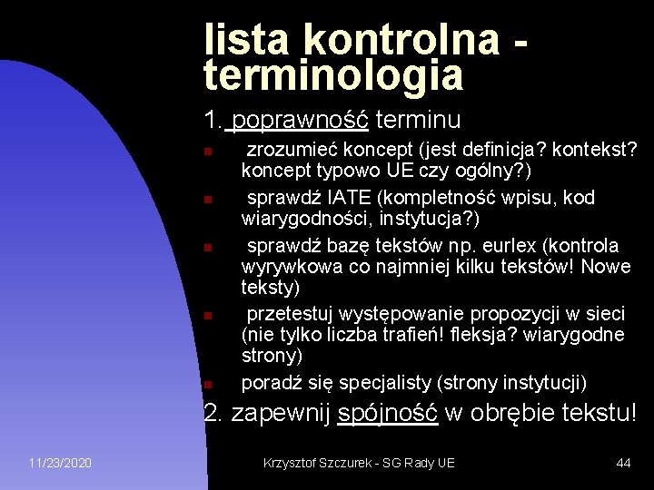 lista kontrolna terminologia 1. poprawność terminu zrozumieć koncept (jest definicja? kontekst? koncept typowo UE