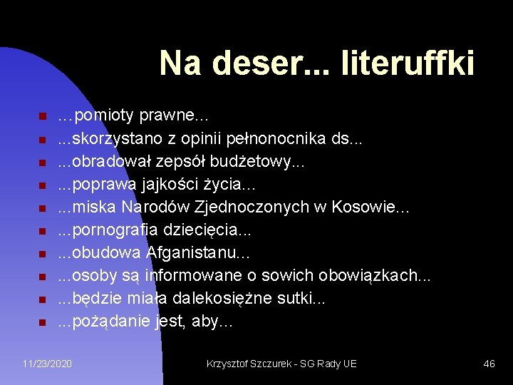 Na deser. . . literuffki . . . pomioty prawne. . . skorzystano z