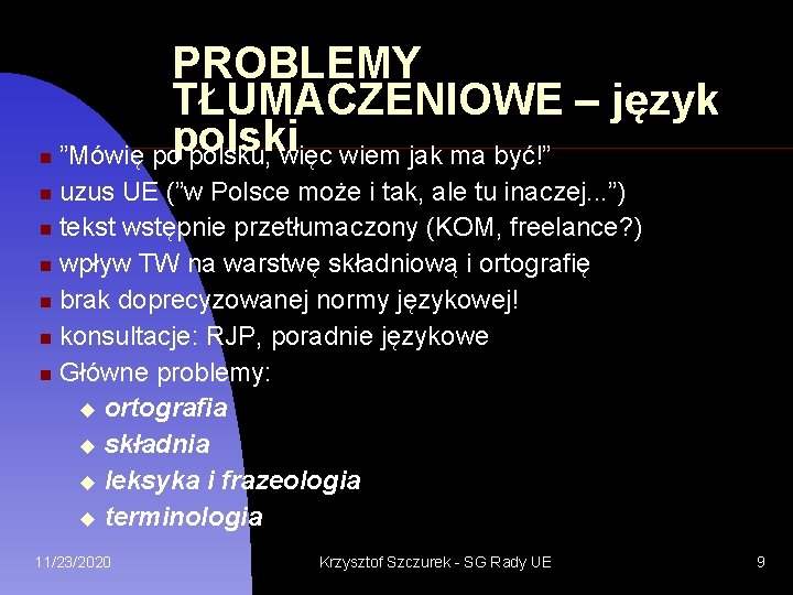  PROBLEMY TŁUMACZENIOWE – język polski ”Mówię po polsku, więc wiem jak ma być!”