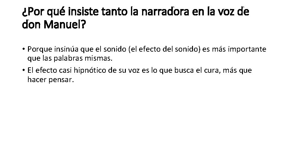 ¿Por qué insiste tanto la narradora en la voz de don Manuel? • Porque ¿Por qué insiste tanto la narradora en la voz de don Manuel? • Porque