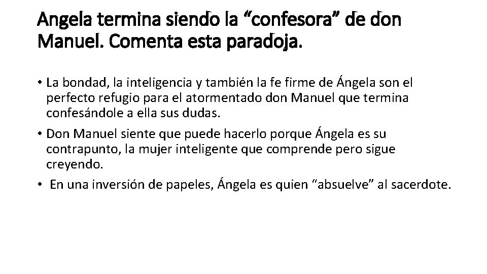 Angela termina siendo la “confesora” de don Manuel. Comenta esta paradoja. • La bondad, Angela termina siendo la “confesora” de don Manuel. Comenta esta paradoja. • La bondad,