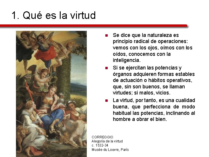 1. Qué es la virtud n n n Se dice que la naturaleza es