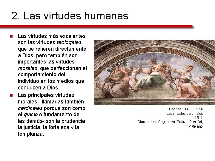 2. Las virtudes humanas n n Las virtudes más excelentes son las virtudes teologales,