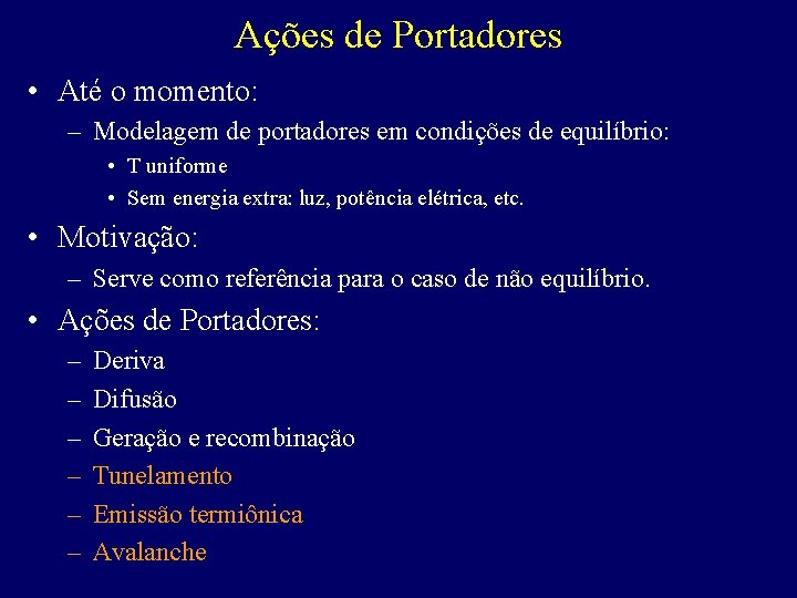 Ações de Portadores • Até o momento: – Modelagem de portadores em condições de