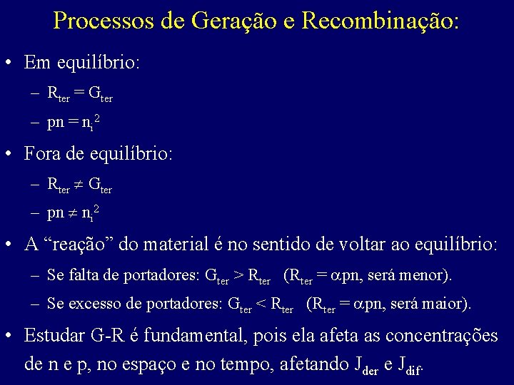 Processos de Geração e Recombinação: • Em equilíbrio: – Rter = Gter – pn