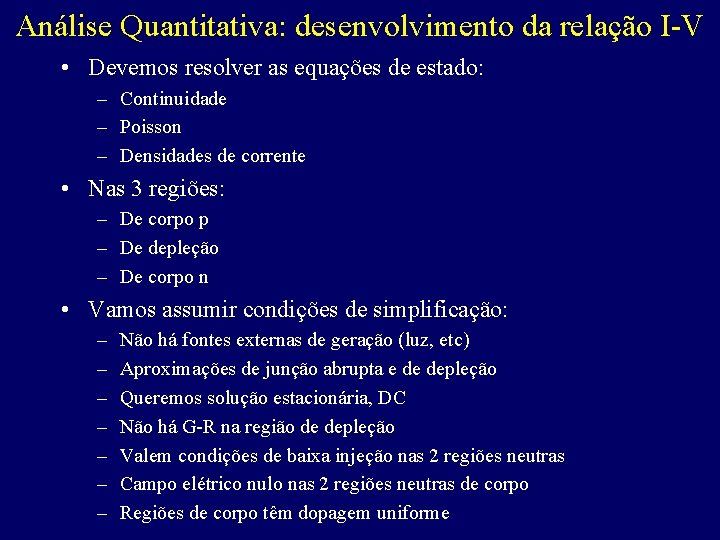 Análise Quantitativa: desenvolvimento da relação I-V • Devemos resolver as equações de estado: –