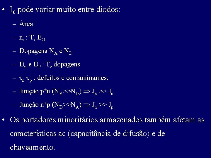  • I 0 pode variar muito entre diodos: – Área – ni :