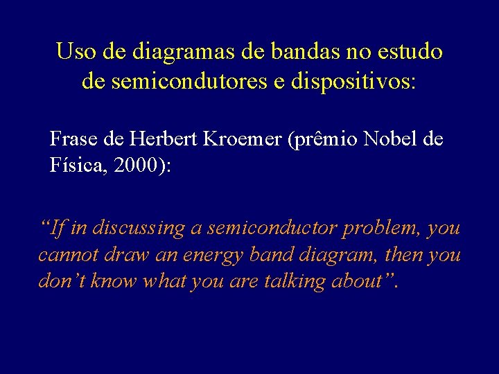 Uso de diagramas de bandas no estudo de semicondutores e dispositivos: Frase de Herbert