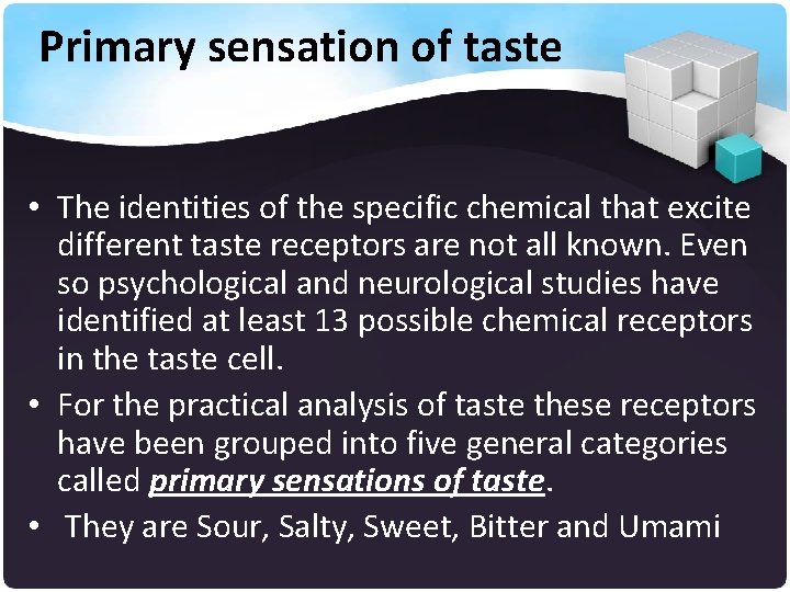 Primary sensation of taste • The identities of the specific chemical that excite different