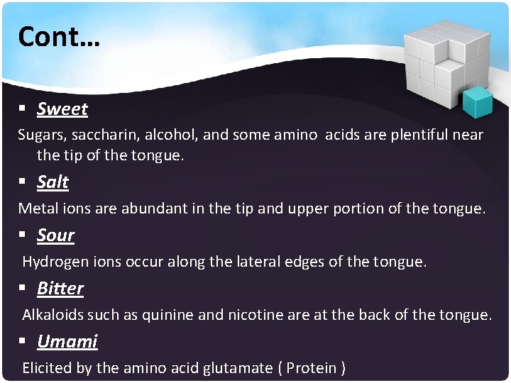 Cont… § Sweet Sugars, saccharin, alcohol, and some amino acids are plentiful near the