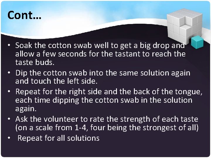 Cont… • Soak the cotton swab well to get a big drop and allow