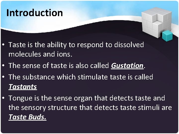 Introduction • Taste is the ability to respond to dissolved molecules and ions. •