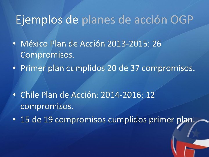 Ejemplos de planes de acción OGP • México Plan de Acción 2013 -2015: 26