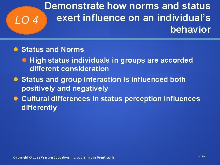 Demonstrate how norms and status exert influence on an individual’s LO 4 behavior Status