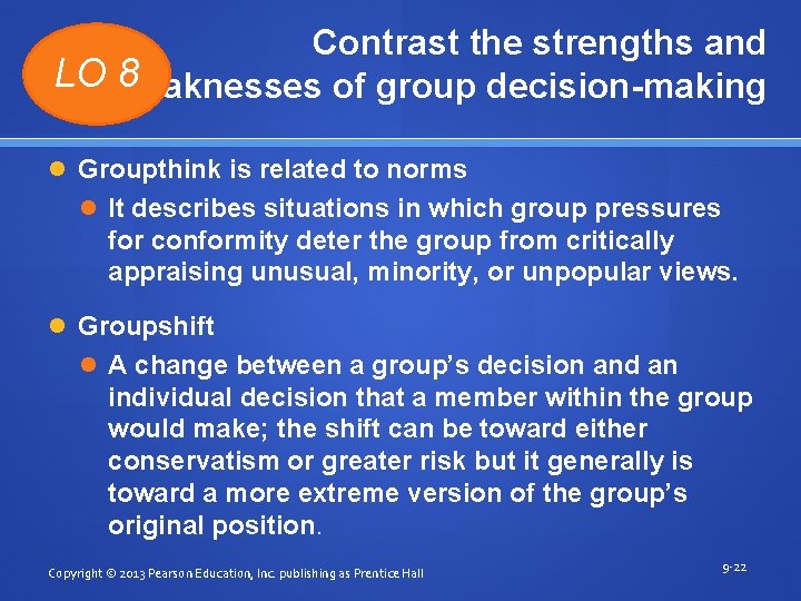 Contrast the strengths and LO weaknesses 8 of group decision-making Groupthink is related to