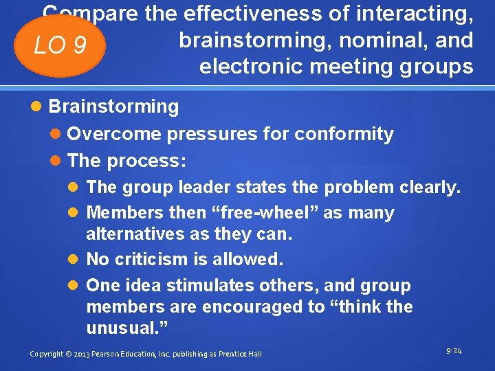 Compare the effectiveness of interacting, brainstorming, nominal, and LO 9 electronic meeting groups Brainstorming Compare the effectiveness of interacting, brainstorming, nominal, and LO 9 electronic meeting groups Brainstorming