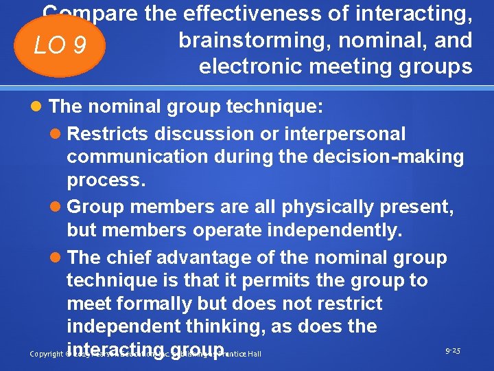 Compare the effectiveness of interacting, brainstorming, nominal, and LO 9 electronic meeting groups The Compare the effectiveness of interacting, brainstorming, nominal, and LO 9 electronic meeting groups The
