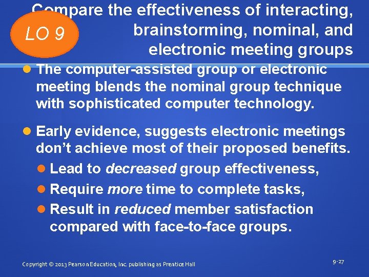 Compare the effectiveness of interacting, brainstorming, nominal, and LO 9 electronic meeting groups The Compare the effectiveness of interacting, brainstorming, nominal, and LO 9 electronic meeting groups The