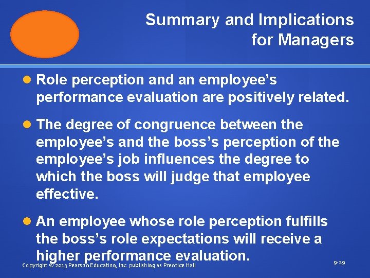 Summary and Implications for Managers Role perception and an employee’s performance evaluation are positively Summary and Implications for Managers Role perception and an employee’s performance evaluation are positively