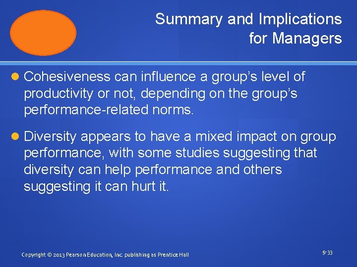 Summary and Implications for Managers Cohesiveness can influence a group’s level of productivity or