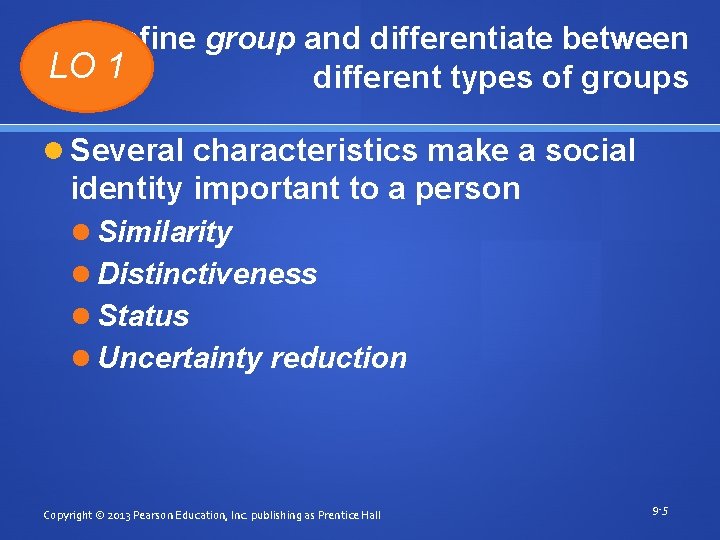 Define group and differentiate between LO 1 different types of groups Several characteristics make