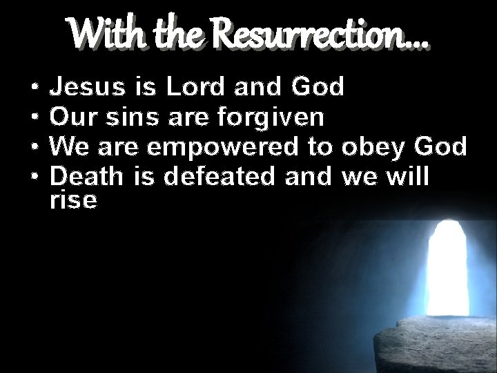 With the Resurrection. . . • Jesus is Lord and God • Our sins