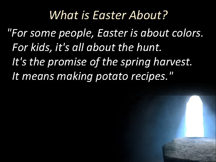 What is Easter About? "For some people, Easter is about colors. For kids, it's