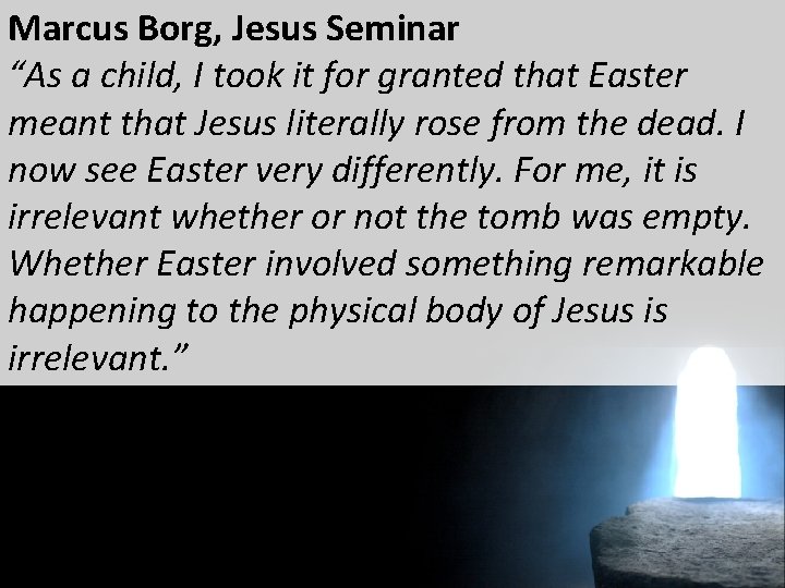 Marcus Borg, Jesus Seminar “As a child, I took it for granted that Easter