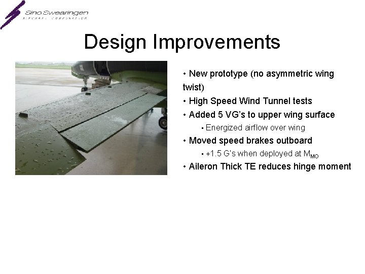 Design Improvements • New prototype (no asymmetric wing twist) • High Speed Wind Tunnel